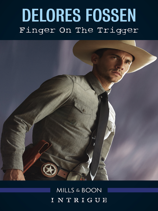 Title details for Finger On the Trigger by Delores Fossen - Available